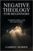 Negative Theology for Beginners: Understanding God Beyond Words by Morris, Gabriel