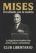 Mises: El exiliado con la maleta: La fuga de un hombre solo contra nazis y comunistas by Club Libertario