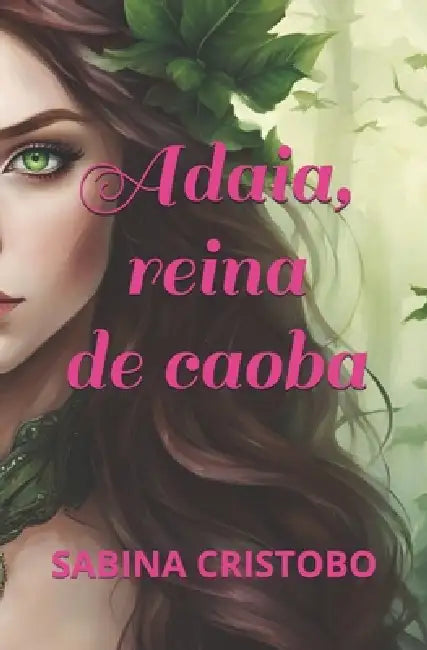 Adaia, reina de caoba: Novela romántica de fantasía by Sabina Cristobo