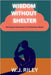 Wisdom Without Shelter: Thinking as Sanctuary in a Precarious World by Riley, W. J.