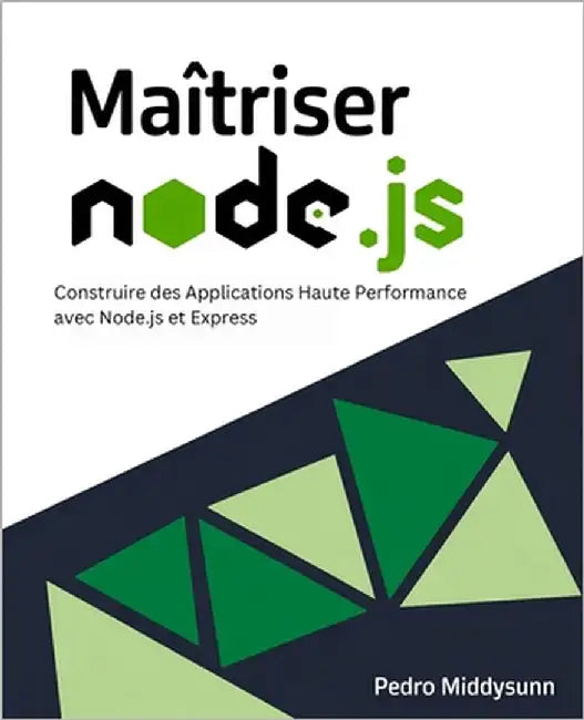 Maîtriser Node.js: Construire des Applications Haute Performance avec Node.js et Express by Middysunn, Pedro