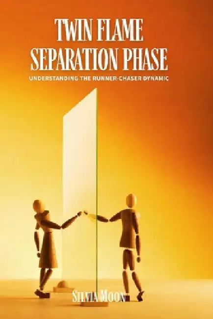 Twin Flame Separation Phase: Understanding the Runner-Chaser Dynamic by Silvia Moon