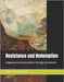 Resistance and Redemption: Indigenous Environmentalism in the Age of Extraction by Lundahl, Robert