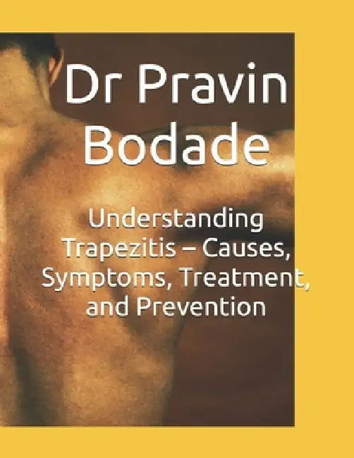 Understanding Trapezitis - Causes, Symptoms, Treatment, and Prevention by Pravin Gautam Bodade Pt