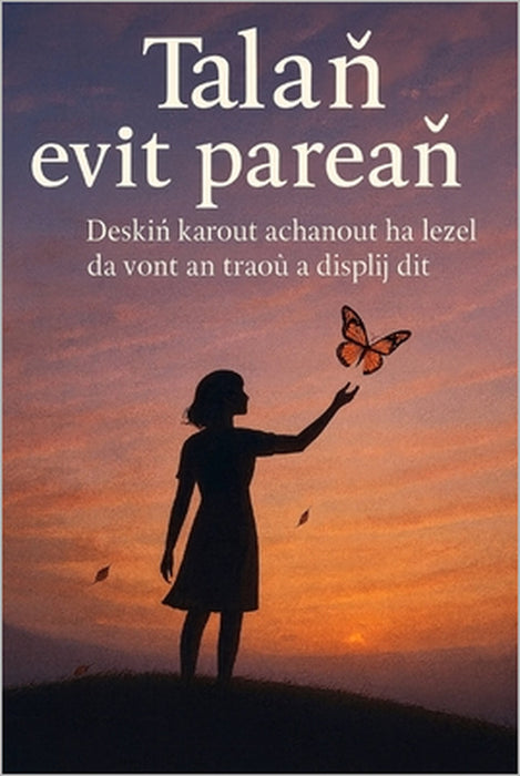 Dilezel evit pareañ: Desk da garout ac'hanout ha lezel da vont ar pezh a vilvid ac'hanout by Eliana Montemayor