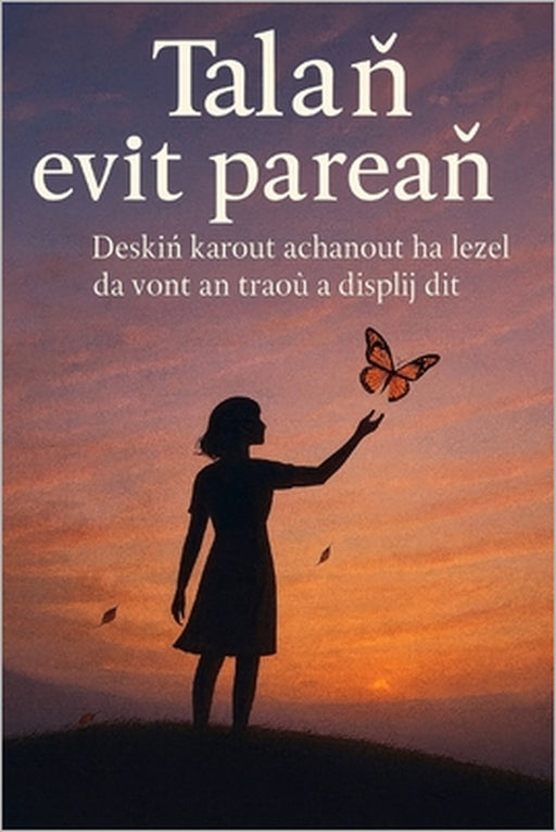 Dilezel evit pareañ: Desk da garout ac'hanout ha lezel da vont ar pezh a vilvid ac'hanout by Eliana Montemayor