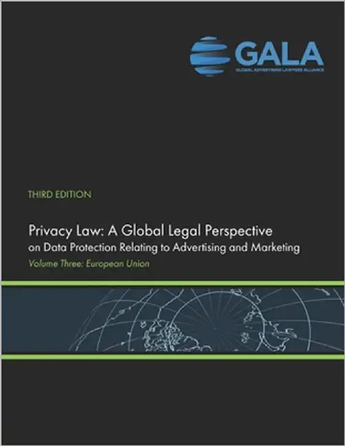 Privacy Law: A Global Legal Perspective on Data Protection Related to Advertising and Marketing: Volume III - 3rd Edition (European Union) by Lawyers Alliance, Privacy Law a. Glob