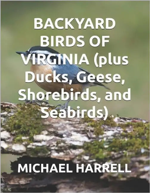 BACKYARD BIRDS OF VIRGINIA (plus Ducks, Geese, Shorebirds, and Seabirds) by Harrell, Michael
