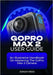 Gopro Max 2 User Guide: An Illustrative Handbook on Mastering the Gopro Max 2 Camera by Reid, Jonah Reid