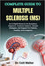 Complete Guide to Multiple Sclerosis (Ms): An In-Depth Resource On Symptoms, Diagnosis, Treatment Options, Lifestyle Strategies, And Support For Patie by Colt Walter