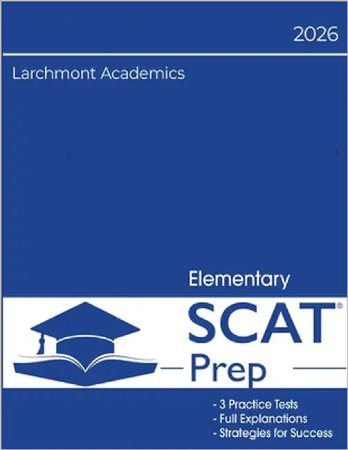 Elementary SCAT Preparation: 3 Full Length Tests with Explanations for 2nd & 3rd Grade by Academics, Larchmont
