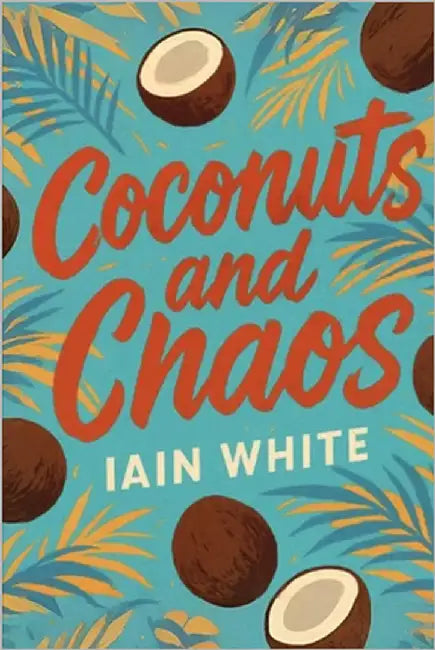 Coconuts and Chaos by White, Iain T.