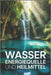 Wasser: Energiequelle und Heilmittel: Hydration, Heilwasser, Wasserstoffwasser, Gesundheit, Achtsamkeit, Entgiftung, Vitalität, Stoffwechsel, Minerals by Laura McKenzie