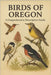 Birds of Oregon: A Comprehensive Descriptive Guide by Hawke, Dan