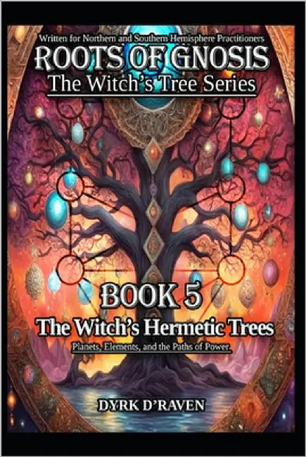 The Witch's Hermetic Trees: Planets, Elements, and the Paths of Power by Hurn, Raymond