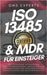 ISO13485 & MDR für Einsteiger: Der praxisnahe Leitfaden für Qualitätsmanagement, regulatorische Anforderungen und erfolgreiche CE-Kennzeichnung von Me by Experts, Qms