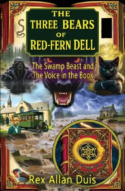 The Three Bears of Red-Fern Dell: The Swamp Beast and The Voice in the Book by Rex Allan Duis