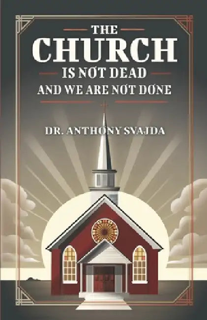 The Church Is Not Dead And We Are Not Done
