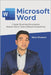 Microsoft Word: Create Stunning Documents, Master Word Tools & Boost Productivity by Ghasemi, Nima