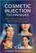 Cosmetic Injection Techniques: Mastering Botox, Dermal Fillers, And Advanced Facial Aesthetics For Safe, Natural, And Professional Results by Carmen Rosa Salazar