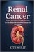Renal Cancer: Causes, Symptoms, and Treatments for the Abnormal Growth of Tumors in the Kidney by Kith Wolff