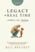 Legacy in Real Time: A Grandfather's Guide to Showing Up by Bill Breakey