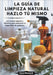 La Guía de Limpieza Natural Hazlo Tú Mismo: 101 recetas seguras y efectivas para mantener tu hogar libre de químicos by Cara Howard