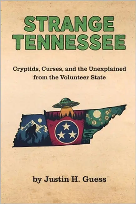 Strange Tennessee: Cryptids, Curses, and the Unexplained from the Volunteer State by Guess, Justin