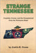 Strange Tennessee: Cryptids, Curses, and the Unexplained from the Volunteer State by Guess, Justin