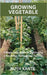 Growing Vegetable: A Beginner's Guide to Cultivating a Bountiful, Homegrown Harvest by Kante, Ruth