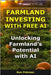 Farmland Investing With Free AI: Unlocking Farmland's Potential With AI by Pekman, Ron