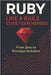 Ruby Like a Rails Core Team Member: From Zero to Principal Architect by Churchwell, Cody