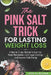 The Pink Salt Trick for Lasting Weight Loss: A natural 21-day method to burn fat, reset metabolism, curb sugar cravings, and improve daily energy. by Joel G. Alcala