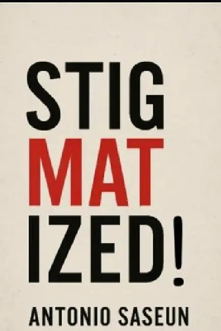Stigmatized! by Antonio Saseun