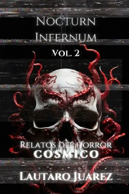 Nocturn Infernum Relatos del Horror Cosmico Vol. 2 by Lautaro Andres Juarez
