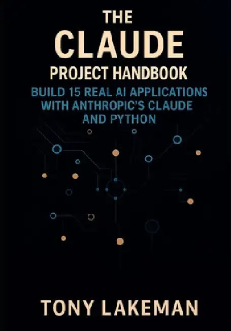 The Claude Project Handbook: Build 15 Real AI Applications with ...