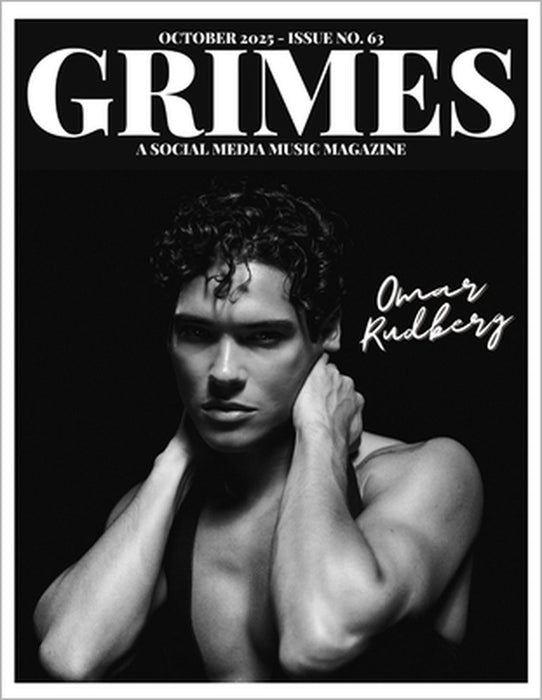 Grimes Magazine - The October 2025 Issue: This issue features OMAR RUDBERG by Mario Fernando Martinez