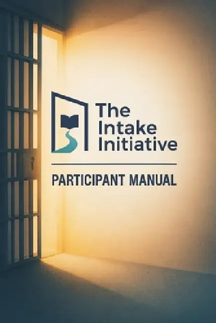 The Intake Initiative: Participant Manual by Kelvin Collier