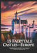 15 Fairytale Castles of Europe: Breathtaking Fortresses Every History Lover, Castle Lovers, Cultural Travelers, Solo Explorers, Couples, Families & Ar by Jakes Porto