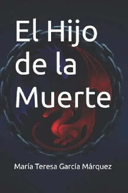 El Hijo de la Muerte by María Teresa García Márquez