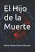 El Hijo de la Muerte by María Teresa García Márquez
