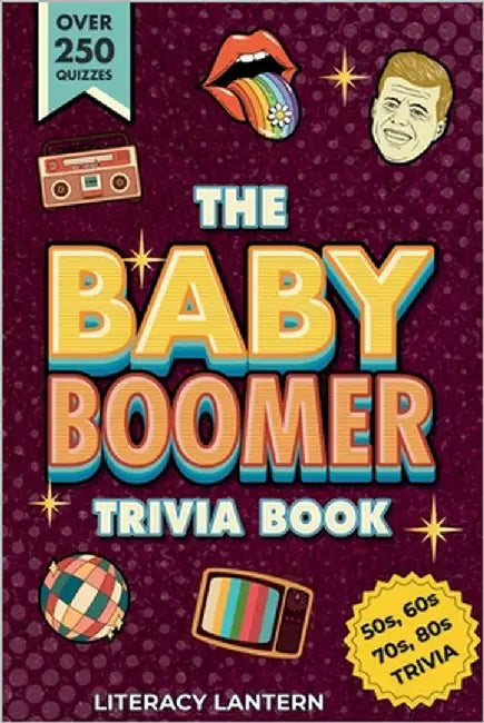 Ultimate Baby Boomer Trivia Books For Adults and Seniors: Relive the 1950s, 1960s, 1970s & 1980s with Fun Quizzes on Movies, Music, TV, Sports, News, by Lantern, Literacy