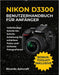 Nikon D3300 Benutzerhandbuch Für Anfänger: Vollständige Schritt-für-Schritt-Anleitung für schärfere Fotos und sicheres Fotografieren by Ricardo Ashcraft