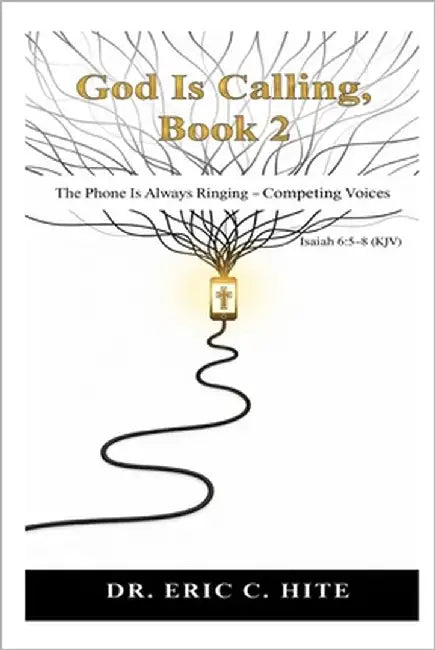 God is Calling: The Phone is Always Rining by Hite, Eric C.