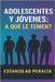 Adolescentes Y Jóvenes: ¿A QUÉ LE TEMEN?: El miedo no tiene la última palabra; Dios la tiene by Peralta, Estanislao