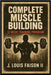Complete Muscle Building: 12 Week Training Program by Faison, J. Louis, II
