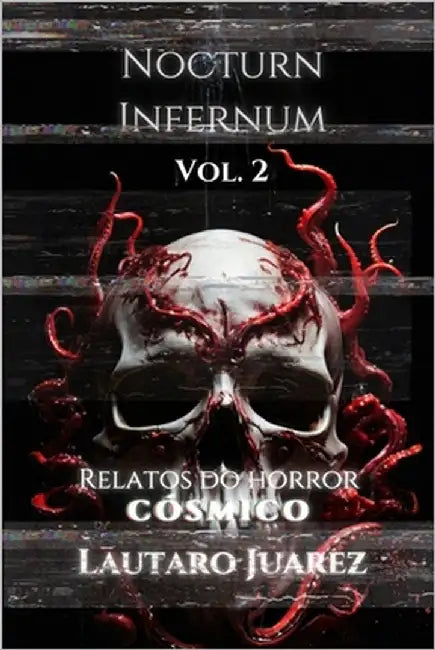 Nocturn Infernum Relatos do Horror Cosmico Vol. 2 by Juarez, Lautaro Andres