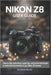 Nikon Z8 User Guide: Step-by-Step Instructions, Expert Tips, and Proven Techniques to Unlock the Full Potential of Your Nikon Z8 Camera by Steve Miller