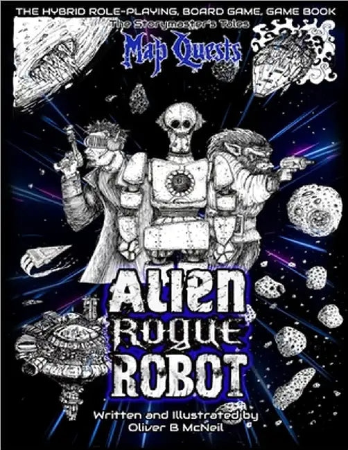 Alien, Rogue, Robot: A Storymaster's Tales Interactive Sci-fi Adventure: Solo-four player Gamebook RPG. by McNeil, Oliver Bruce