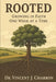 Rooted: Growing in Faith One Week at a Time by Vincent J. Charron Dmin